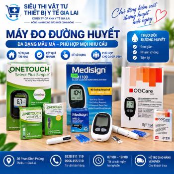 MUA MÁY ĐO ĐƯỜNG HUYẾT TẠI GIA LAI Ở ĐÂU? NHIỀU MẪU MÁY ĐO ĐƯỜNG HUYẾT TẠI NHÀ